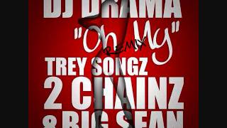 Dj Drama - Oh My (Remix) [Trey Songz, 2 Chainz &amp; Big Sean