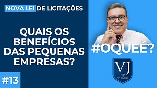 Quais os benefícios das Pequenas Empresas? Tire suas Dúvidas! Nova Lei de Licitações [Lei 14.133/21]