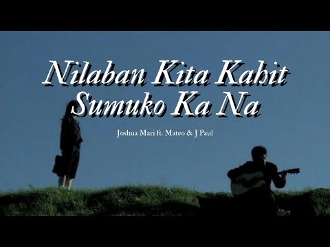 Nilaban Kita Kahit Sumuko Ka Na - Joshua Mari ft. Mateo & J Paul | (Official Lyric Video)