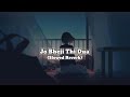 Jo Bheji Thi Dua Slowed Reverb Arijit Sing Music Life