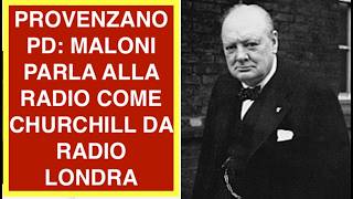 PROVENZANO PD: MALONI PARLA ALLA RADIO COME CHURCHILL DA RADIO LONDRA