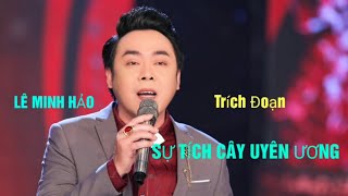 LÊ MINH HẢO Ca Cổ Hơi Dài Đặc Sắc SỰ TÍCH CÂY UYÊN ƯƠNG 