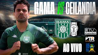 GAMA x CEILANDIA AO VIVO ⚽ SEMIFINAL CANDANGO 2026 |