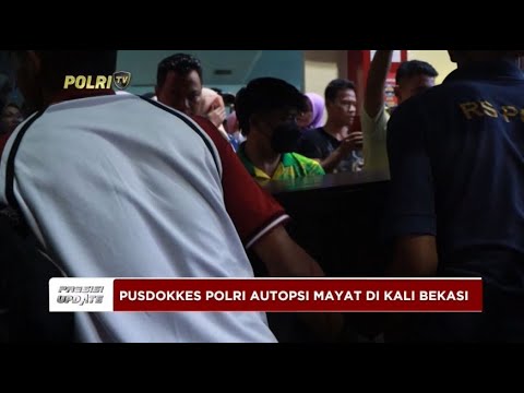 PRESISI UPDATE: PUSDOKKES POLRI AUTOPSI MAYAR DI KALI BEKASI 26/09/2024 18.00 (2/2)