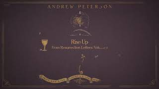 Andrew Peterson | Rise Up (Audio Video)