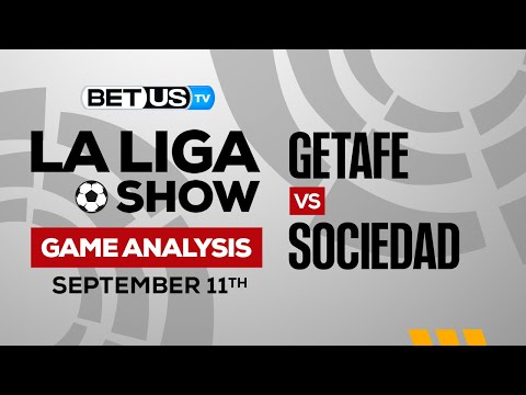Getafe vs Real Sociedad: Picks & Predictions 9/11/2022