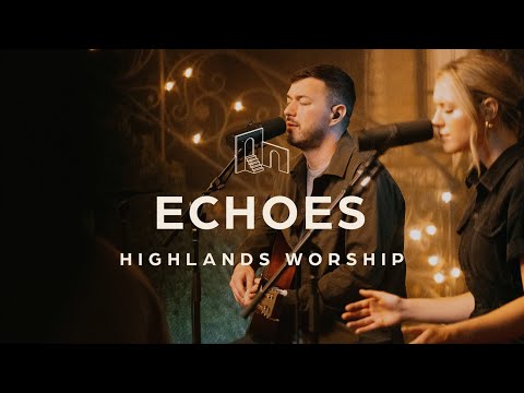 Echoes | Official Music Video | Highlands Worship
