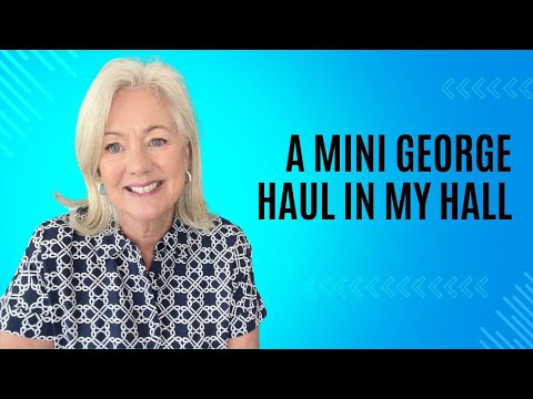 A mini George Haul in my Hall