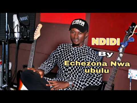 NDIDI BU OGWU UWA | ECHEZONA NWA UBULU | NIGERIAN HIGHLIFE MUSIC | IGBO MUSIC