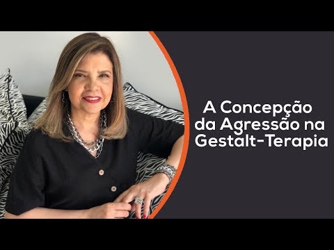 Falando sobre Gestalt-Terapia - A Concepção da Agressão na Gestalt-Terapia
