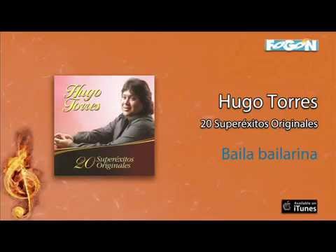 Hugo Torres / 20 Superéxitos Originales - Baila bailarina