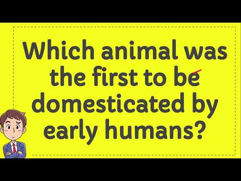 Which animal was the first to be domesticated by early humans?