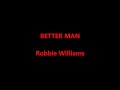 Robbie Williams Better Man Lyrics