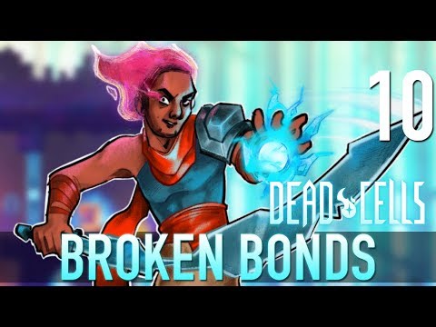 [10] Broken Bonds (Let's Play Dead Cells w/ GaLm)