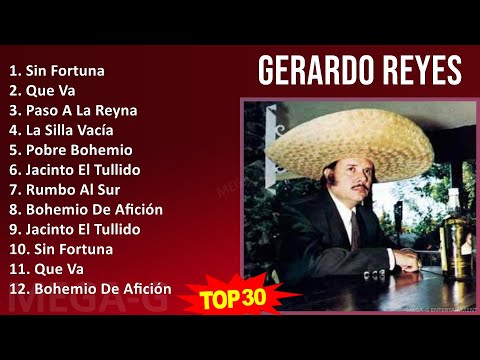 Gerardo Reyes 2024 MIX Grandes Exitos - Sin Fortuna, Que Va, Paso A La Reyna, La Silla Vacía