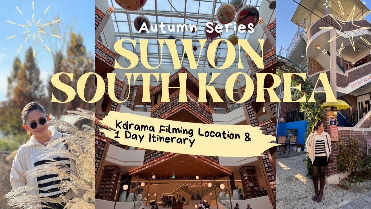 SUWON SOUTH KOREA: A PERFECT 1 DAY ITINERARY WITH KDRAMA LOCATION GUIDE