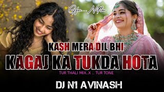 Download lagu KASH MERA DIL BHI KAGAJ KA TUKDA HOTA💕 NEW TUR TONE 2026 || TUR THALI MIX || TARPA || DJ N1 AVINASH  mp3