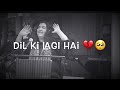 Dil Ki Lagi Status Song/New Sad Status/Tahseen Sakina New Song/New Whatsapp Status/Sad Qawali Status