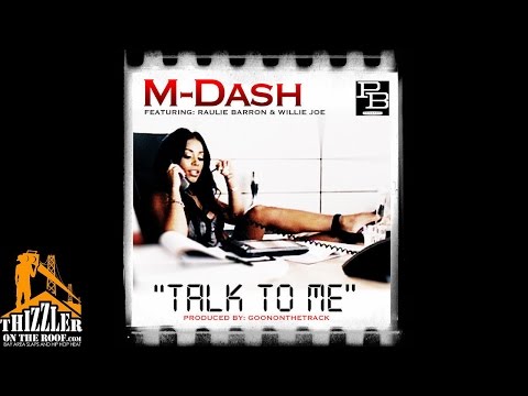 M-Dash ft. Raulie Barron, Willie Joe - Talk To Me [Prod. GoonOnTheTrack] [Thizzler.com]