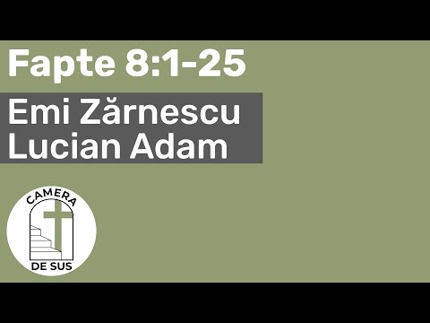 Emi Zarnescu / Lucian Adam - Fapte 8:1-25