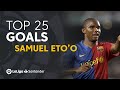 TOP 25 GOALS Samuel Eto'o in LaLiga Santander