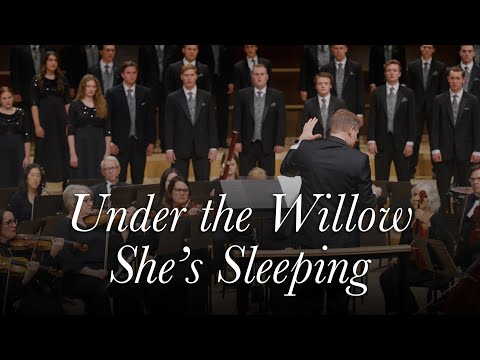 Under the Willow She's Sleeping (Arr. Brent Wells) | BYU Concert Choir