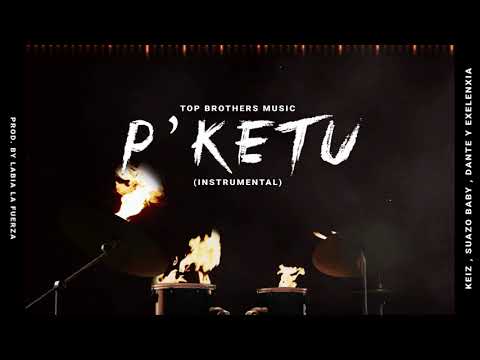 P'KETU instrumental - @SuazoBaby, @keizlapresi , @dantelv   y Exelencia