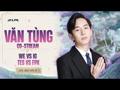 Stream 28/8 | Văn Tùng bình luận LPL : IG vs BLG