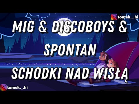 SCHODKI NAD WISŁĄ - MIG & DISCOBOYS & SPONTAN (TEKST/LYRICS)