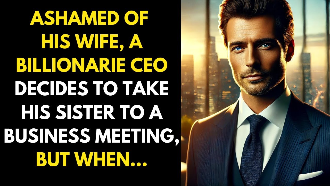 Ashamed Of His Wife, A Billionarie CEO Decides To Take His Sister To A Business Meeting, But When...