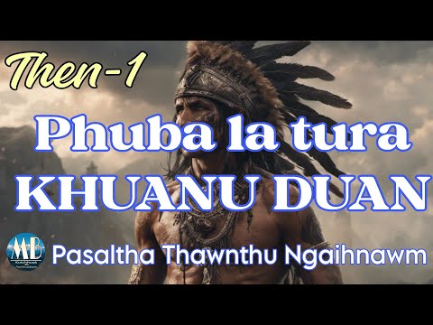 PHUBA LA TURA KHUANU DUAN # Then-1