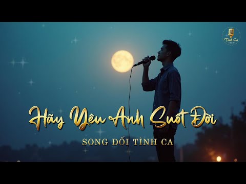 Hãy Yêu Anh Suốt Đời | Song Đối Tình Ca | Pop Ballad Việt Nam 2025