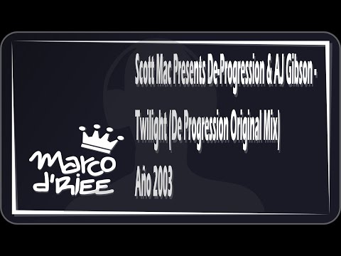Scott Mac Presents De Progression & AJ Gibson - Twilight (De Progression Original Mix) - 2003