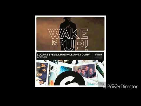 Avicii,Lucas&Steve x Mike Williams x Curbi  Wake me up VS Let's go (ZZJ Mashup)