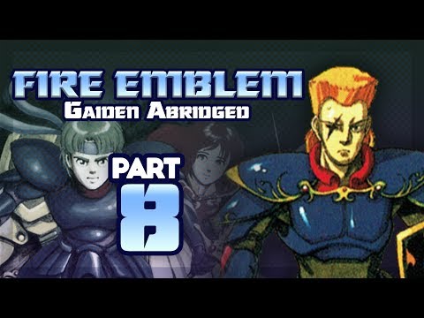 Part 8: Fire Emblem Gaiden Abridged - "The Geyse Fortress"