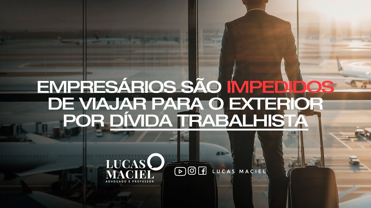 Empresários são impedidos de viajar para o Exterior por dívida trabalhista • Lucas Maciel