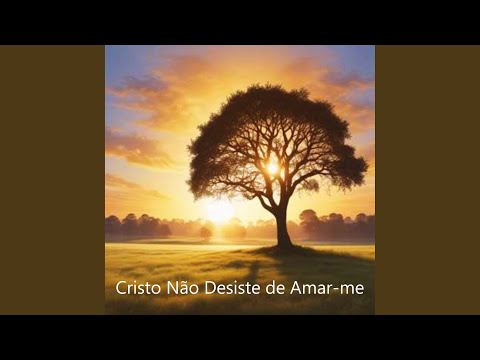 Cristo Não Desiste De Amar - me - Pastor Alex do…