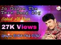 Jo Gujre The Tere Sang Logon Zamane Hum Nahi Bhoolen जो गुजरे थे तेरे स�
