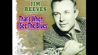 Jim Reeves - That&#39;s When I See The Blues