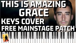 Video thumbnail of "FREE MAINSTAGE PATCH // This Is Amazing Grace - Phil Wickham // Piano Cover and Tutorial"