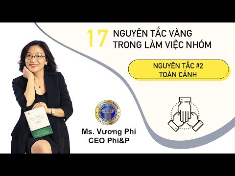 02| Nguyên tắc TOÀN CẢNH | 17 Nguyên tắc vàng trong làm việc nhóm | John C. Maxwell | Phi&P