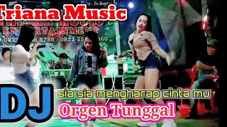 Download lagu Dj Orgen Tunggal SIA SIA MENGHARAP CINTA MU TRIANA MUSIC Entertainment mp3