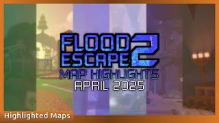Flood Escape 2 | April Map Highlights [2025]
