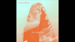 Sid Le Rock - Burning Daylight (Original Mix)