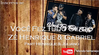 Você Fez Tudo Certo - Zé Henrique & Gabriel Part Henrique & Juliano