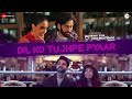 Dil Ko Tujhpe Pyaar Never Kiss Your Best Friend S2 Vishal Mishra Premieres 29th April On ZEE5