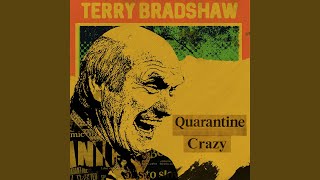 Terry Bradshaw Quarantine Crazy