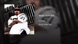 Lil Rob Stuck with you
