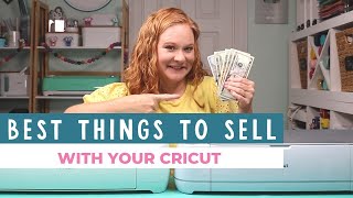 10 Things to Make and Sell with Cricut