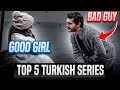 Top 5 Turkish Drama Series Where Bad Guy Falls For Good Girl (With English Subtiles)